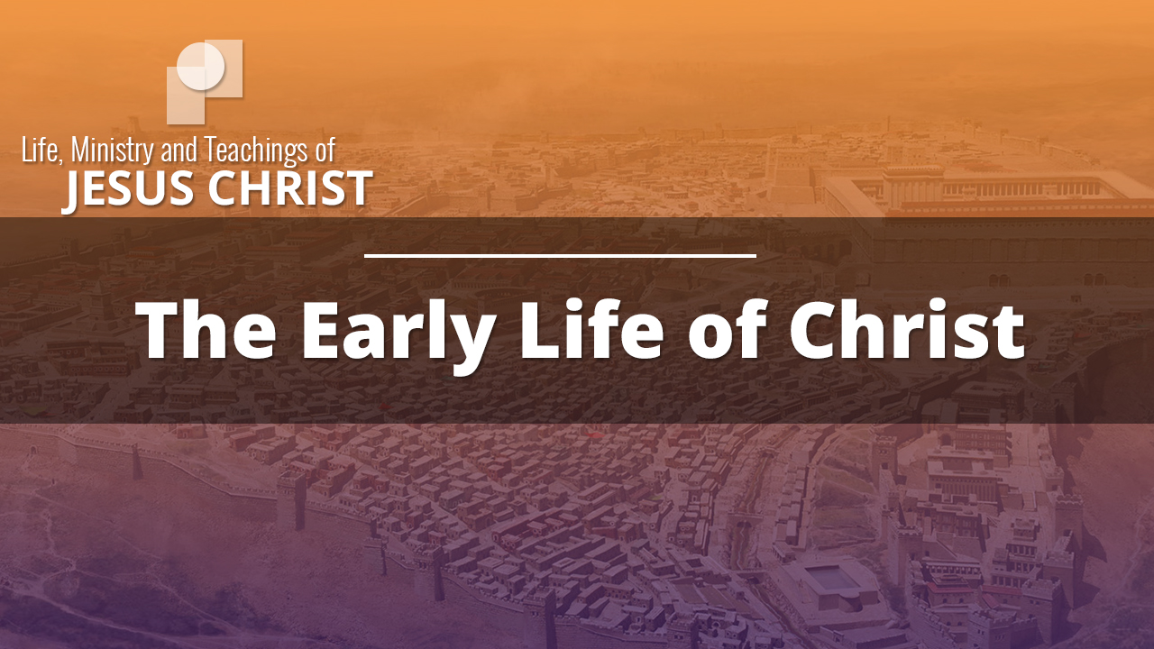 The Early Life of Christ