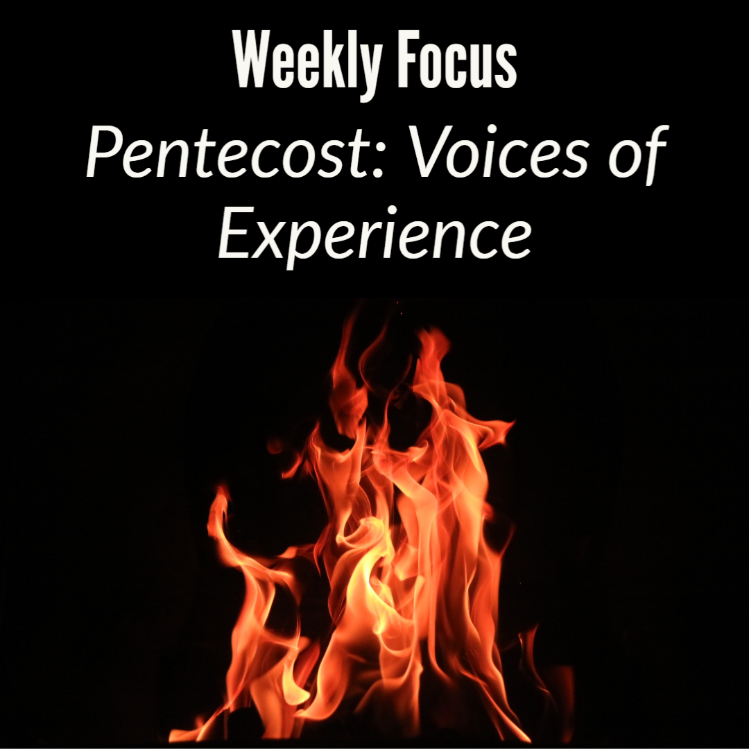 Weekly Focus - Pentecost--Voice of Experience_ -1